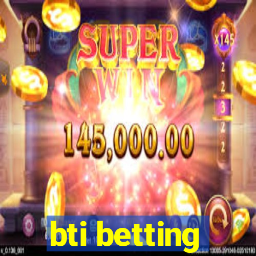 bti betting